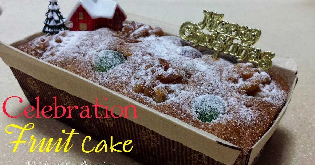 LY's Kitchen Ventures: Celebration Fruit Cake